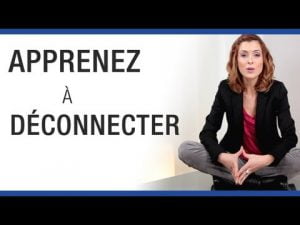 Apprendre à déconnecter