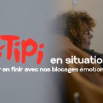 TIPI EN SITUATION (Pour en finir avec nos blocages émotionnels)