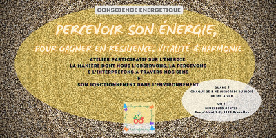 Atelier PERCEPTION ENERGETIQUE : pour plus de RESILIENCE, VITALITE, HARMONIE @ Foreign Alignment | Bruxelles | Bruxelles | Belgium