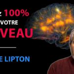 Bruce Lipton comment utiliser 100% de votre cerveau