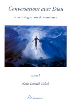 Conversations avec Dieu : Un dialogue hors du commun, tome 3