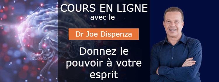 Cours en ligne avec le Dr Joe Dispenza Donnez le pouvoir à votre esprit