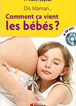 Dis maman… Comment ça vient les bébés: Réponse aux questions des 4-10 ans (1CD audio)