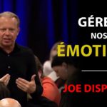 Joe Dispenza Comment gérer nos émotions