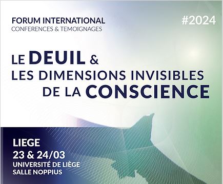 La 3e édition du forum international : le deuil & les dimensions invisibles de la conscience