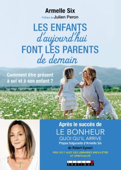 Les enfants d’aujourd’hui font les parents de demain : Comment être présent à soi et à son enfant?