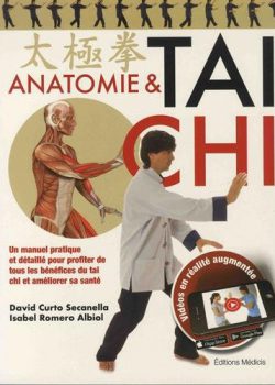 Anatomie & tai chi : Un manuel pratique et détaillé pour profiter de tous les bénéfices du tai chi et améliorer sa santé