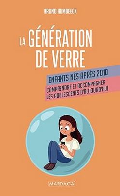 La génération de verre: Comprendre et accompagner les adolescents d’aujourd’hui par Bruno Humbeeck