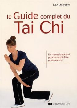 Le guide complet du Tai Chi : Un manuel structuré pour un savoir-faire professionnel