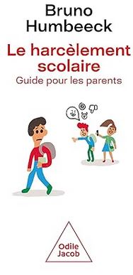 Le Harcèlement scolaire: Guide pour les parents par Bruno Humbeeck