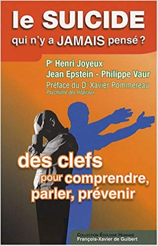 Le suicide, qui n’y a jamais pensé ? : Des clefs, pour comprendre, parler, prévenir