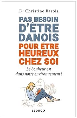 Pas besoin d’être Danois pour être heureux chez soi: Le bonheur est dans notre environnement!