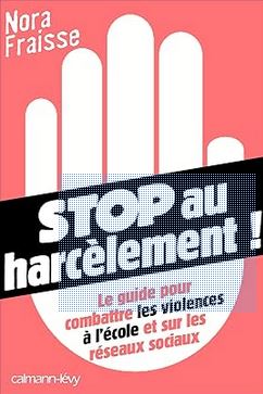 Stop au harcèlement: Le Guide pour combattre les violences à l’école et sur les réseaux sociaux