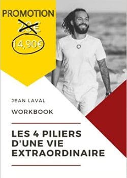 Workbook : Les 4 piliers d’une vie extraordinaire