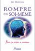 Rompre avec soi-même – Pour se créer à nouveau