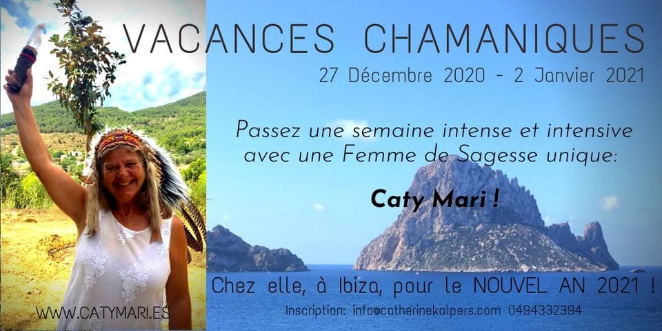 Vacances chamaniques avec Caty Mari à IBIZA pour le Nouvel AN ! Vacances chamaniques avec Caty Mari à IBIZA pour le Nouvel AN !