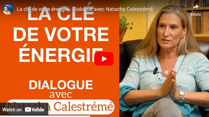 La clé de votre énergie – Dialogue avec Natacha Calestrémé